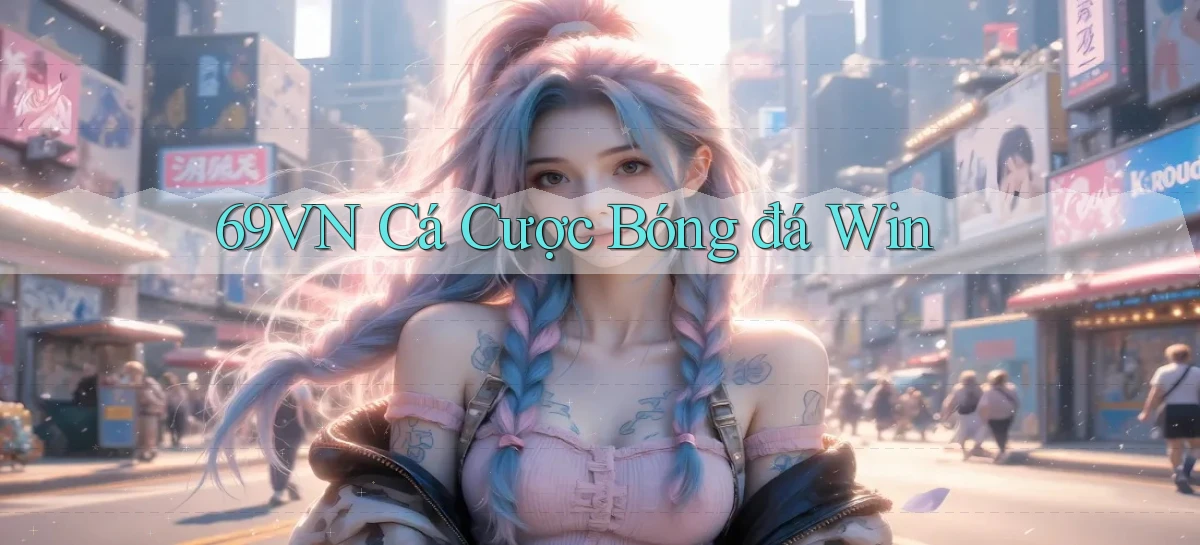 69vn  cá cược bóng đá win