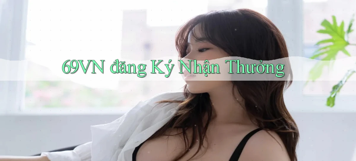 69vn  đăng ký nhận thưởng