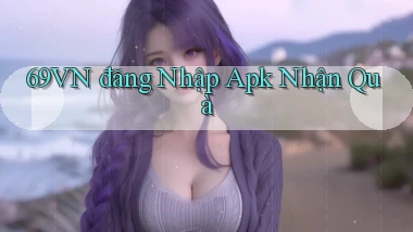 69vn  đăng nhập apk nhận quà