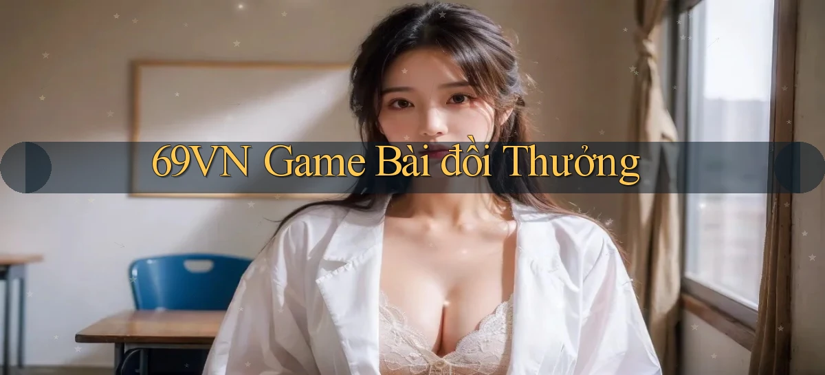 69vn  game bài đồi thưởng