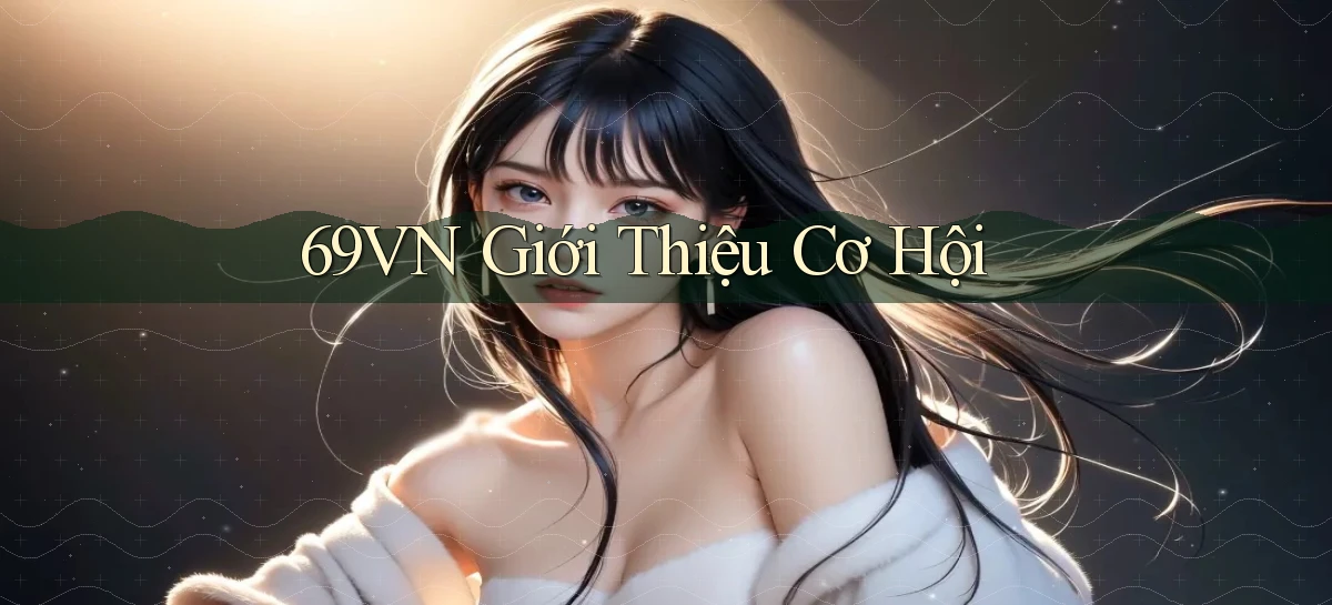 69vn  giới thiệu cơ hội