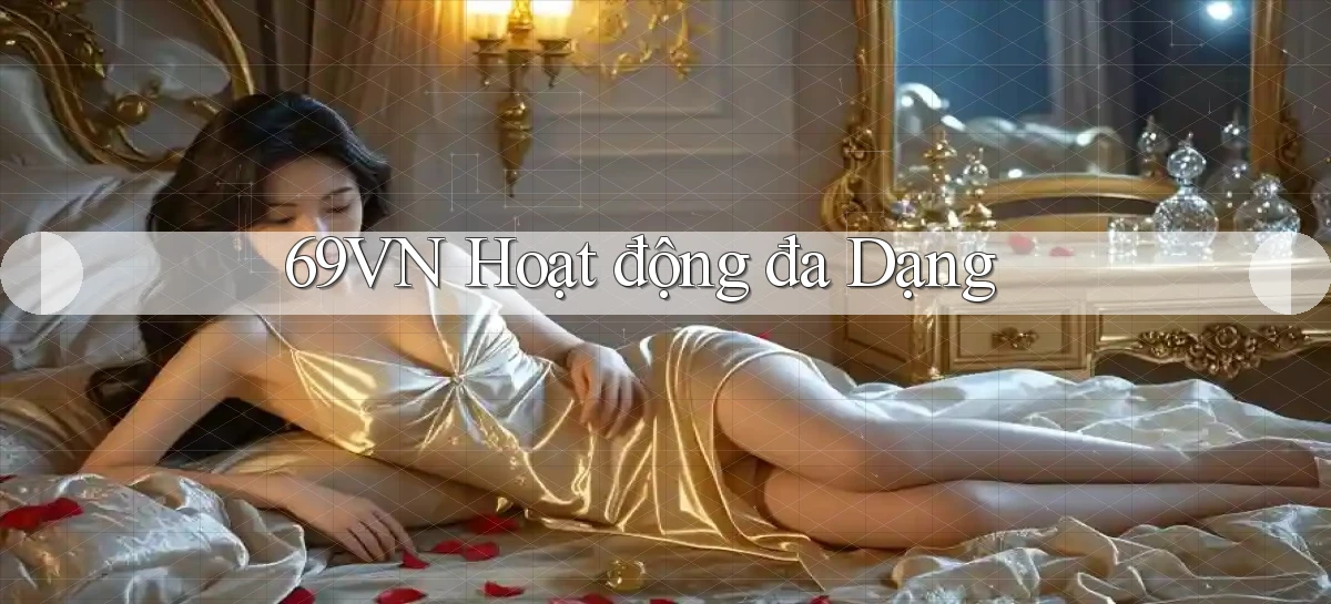 69vn  hoạt động đa dạng
