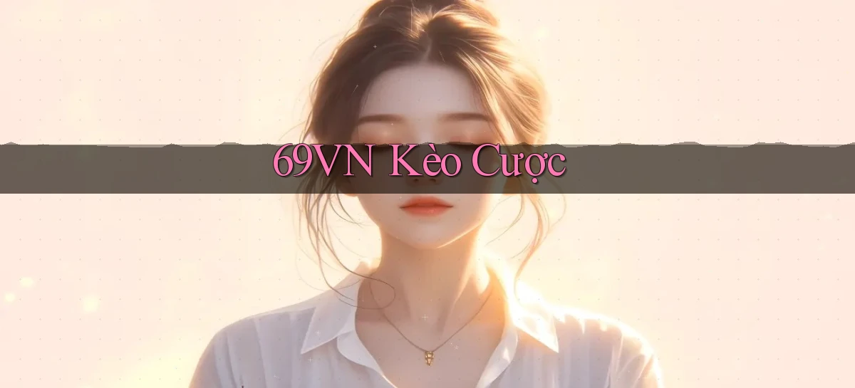 69vn  kèo cược