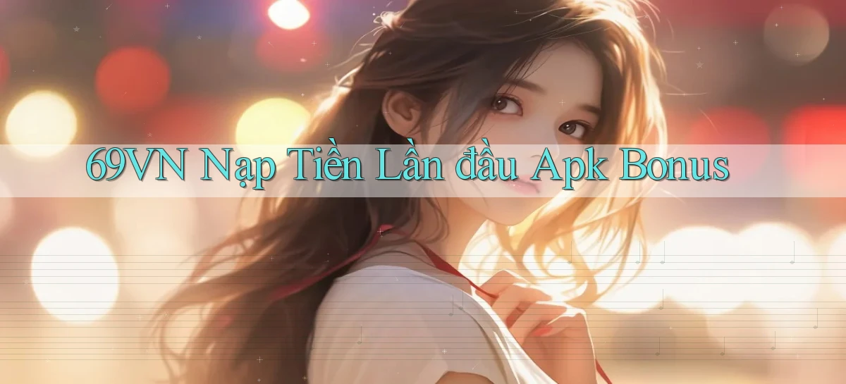 69vn  nạp tiền lần đầu apk bonus