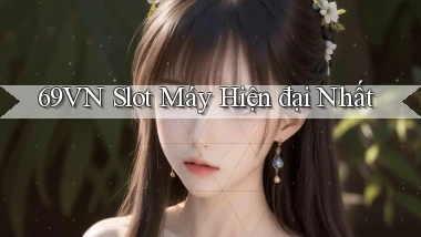 69vn  slot máy hiện đại nhất