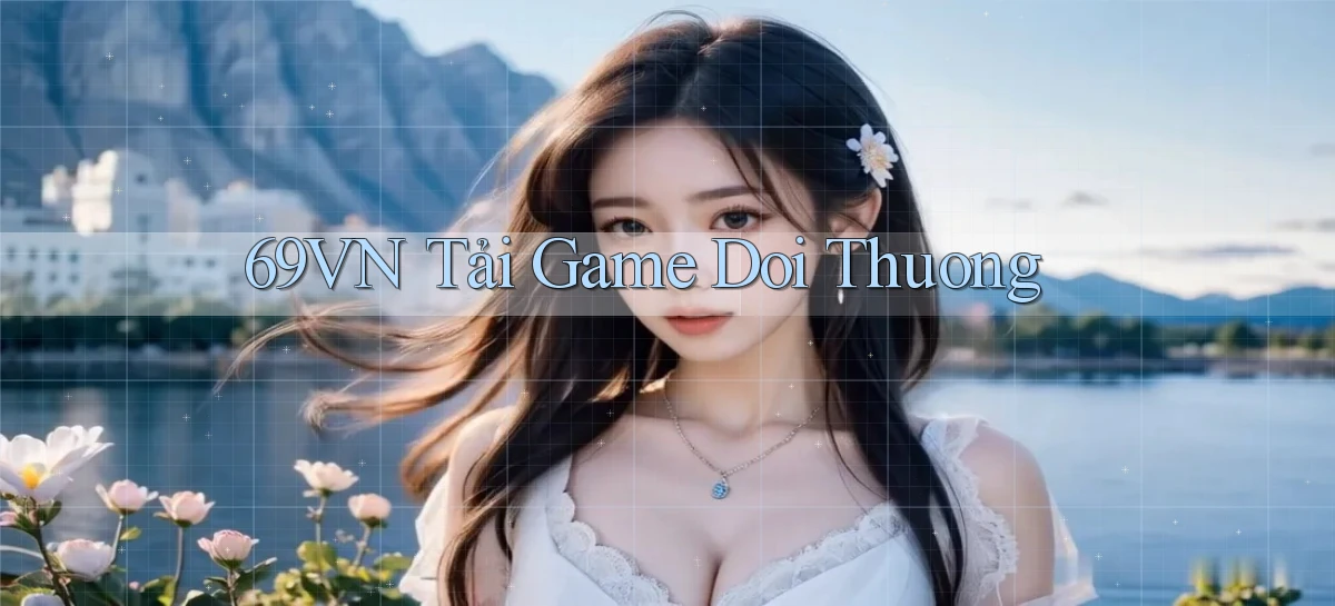 69vn  tải game doi thuong