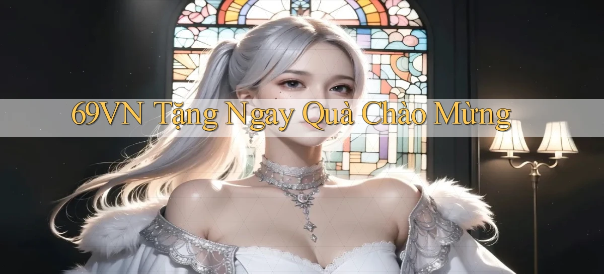 69vn  tặng ngay quà chào mừng