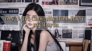69vn  trò chơi máy đánh bạc trực tuyến
