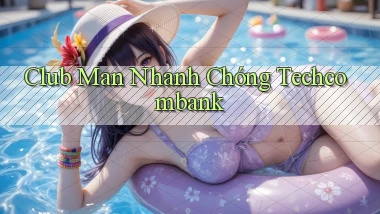 club man nhanh chóng techcombank