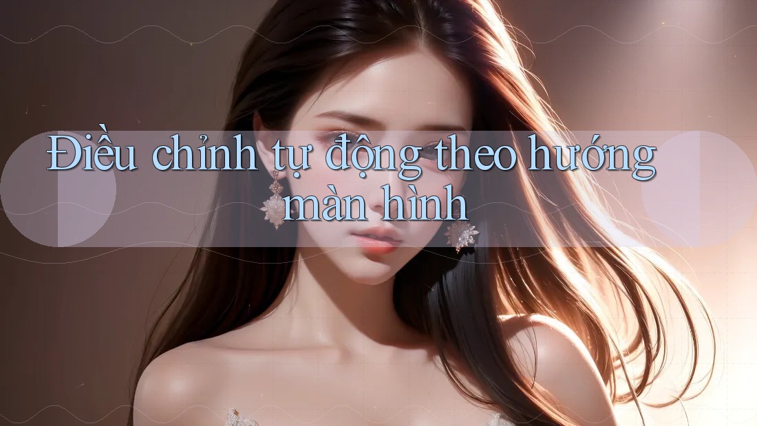 Điều chỉnh tự động theo hướng màn hình