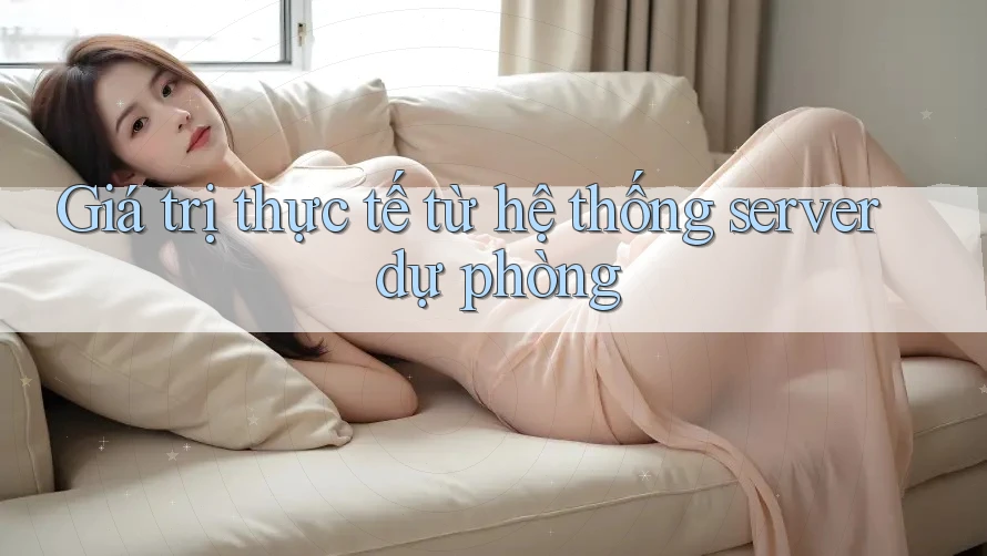 Giá trị thực tế từ hệ thống server dự phòng