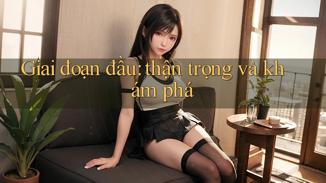 Giai đoạn đầu: thận trọng và khám phá Giai đoạn đầu: thận trọng và khám phá