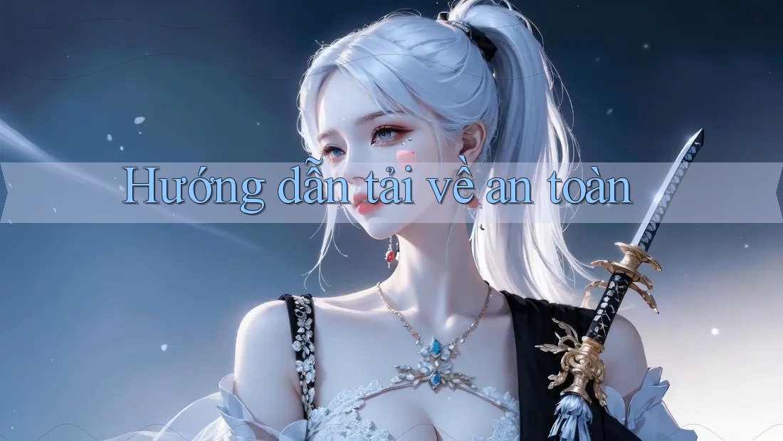 Hướng dẫn tải về an toàn Hướng dẫn tải về an toàn