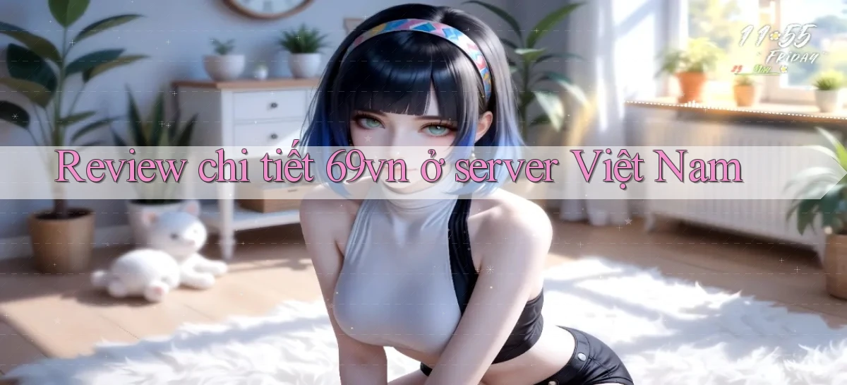 Review chi tiết 69vn ở server Việt Nam