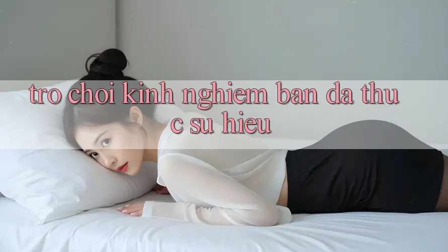 “Trò Chơi Kinh Nghiệm” – Bạn Đã Thực Sự Hiểu? “Trò Chơi Kinh Nghiệm” – Bạn Đã Thực Sự Hiểu?
